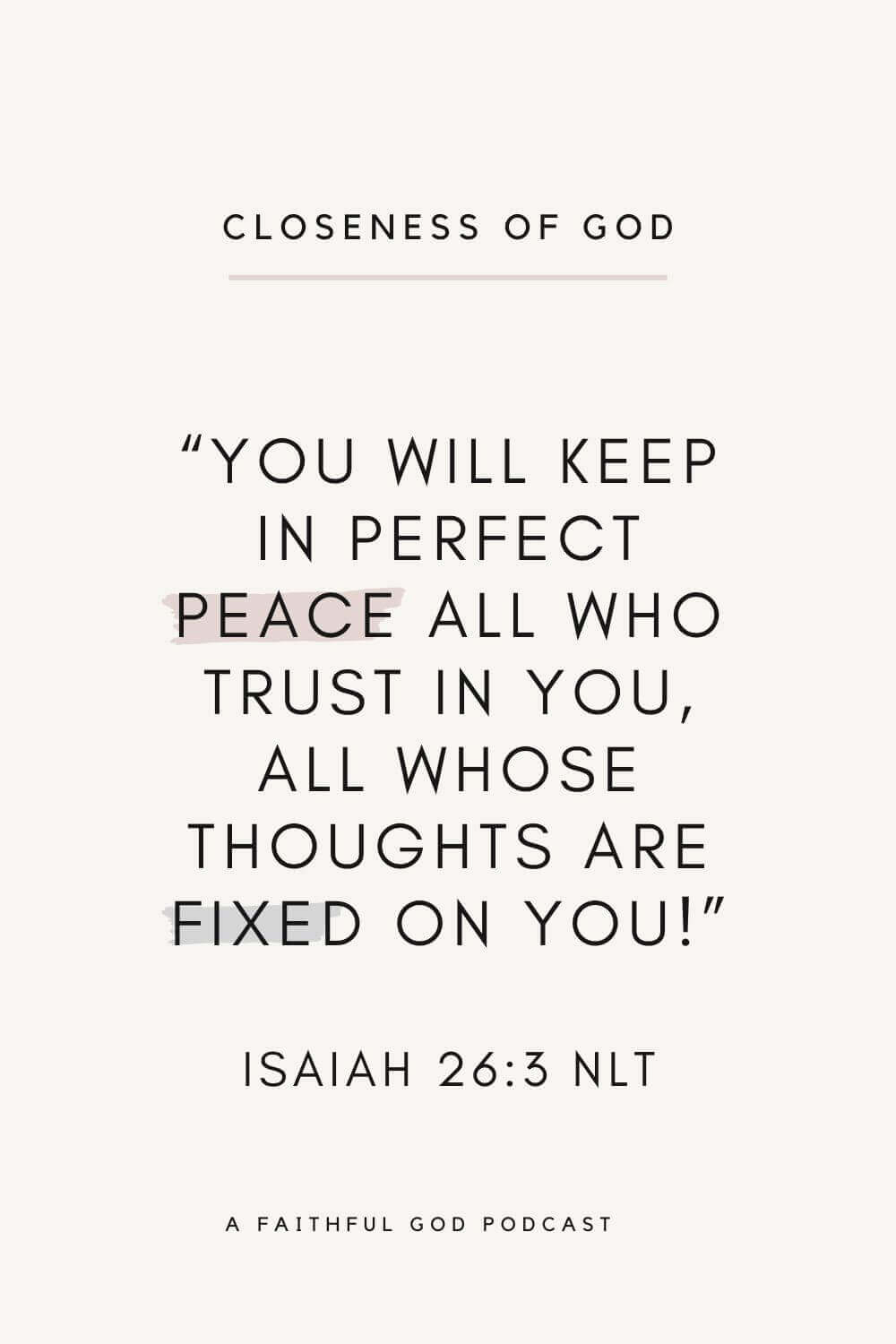 Isaiah 26:3 "Youu will keep in perfect peace all who trust in youu, all whose thoughts are fixed on you." NLT